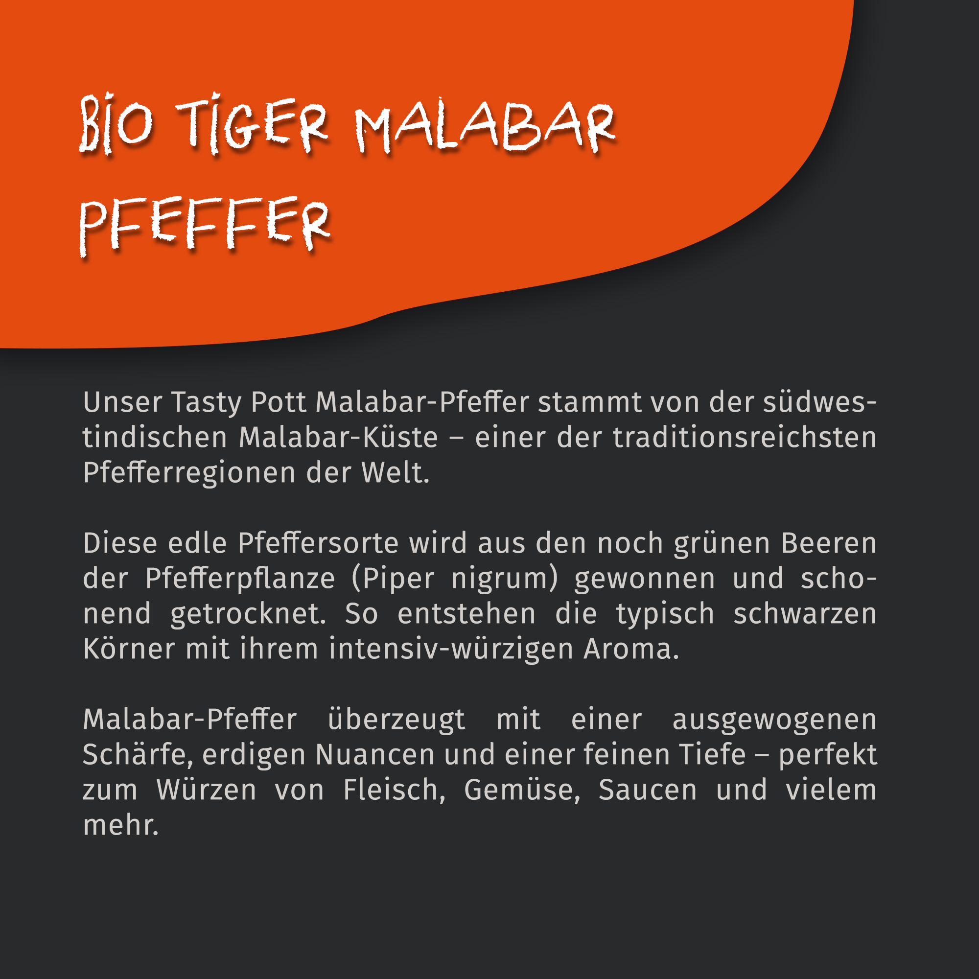 Bio Malabar Pfeffer - Tiger Malabar ganz - Beutel Tasty Pott
